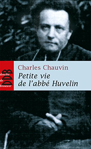 Petite vie de l'abb&eacute; Huvelin