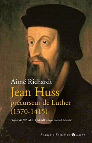 Jean Huss, pr&eacute;curseur de Luther