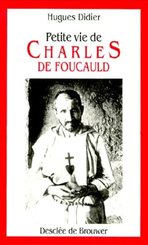 Petite vie de Charles de Foucauld