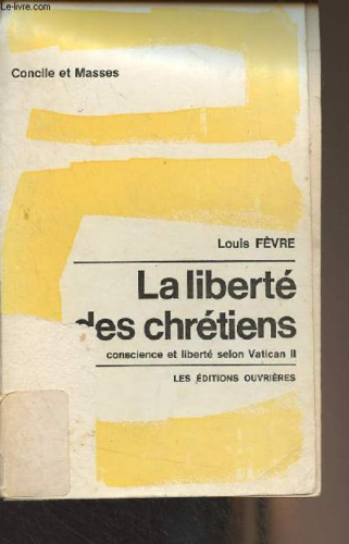 La Libert&eacute; des chr&eacute;tiens : Conscience et libert&eacute; selon Vatican II