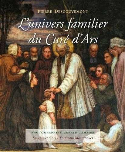 L'univers familier du cur&eacute; d'Ars