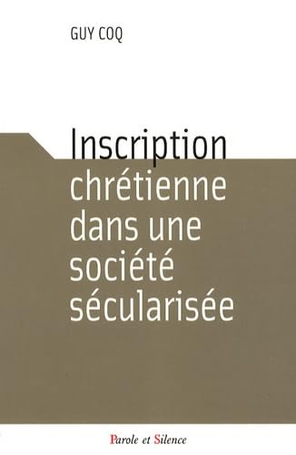 Inscription chr&eacute;tienne dans une soci&eacute;t&eacute; s&eacute;cularis&eacute;e