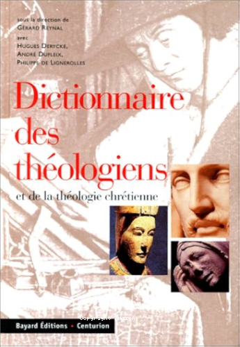 Dictionnaire des th&eacute;ologiens et de la th&eacute;ologie chr&eacute;tienne
