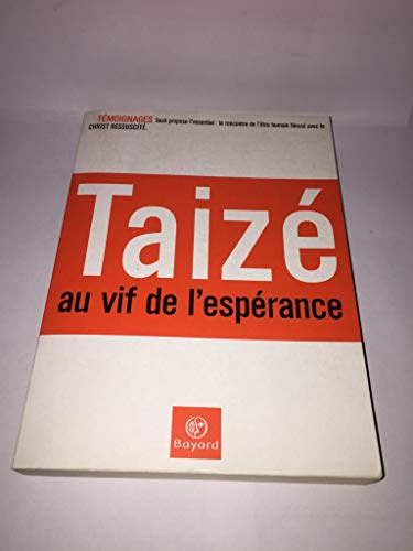 Taiz&eacute;, au vif de l'esp&eacute;rance