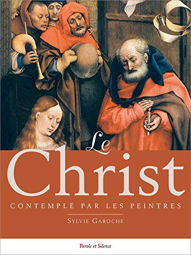 Le Christ contempl&eacute; par les peintres