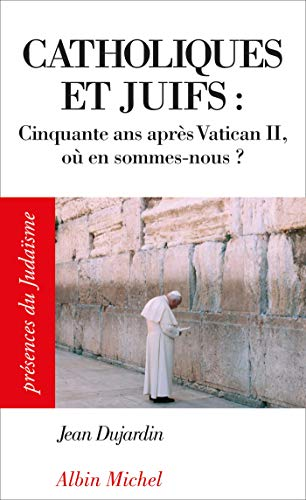 Catholiques et juifs : Cinquante ans apr&egrave;s Vatican II, o&ugrave; en sommes-nous ?
