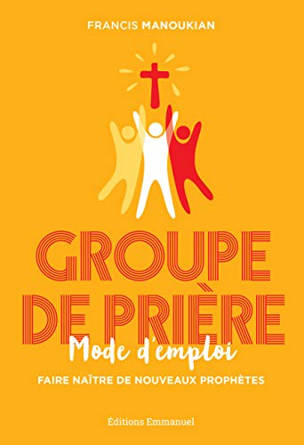 Groupe de pri&egrave;re, mode d'emploi
