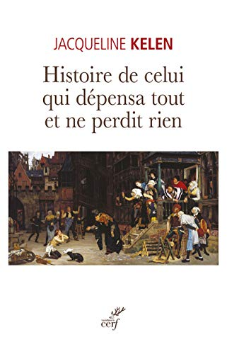 Histoire de celui qui d&eacute;pensa tout et ne perdit rien