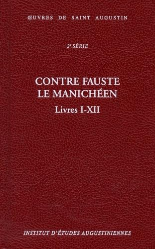 Contre Fauste le manich&eacute;en Livres I-XII