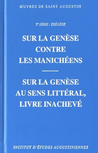 Sur la Gen&egrave;se contre les manich&eacute;ens ; Sur la Gen&egrave;se au sens litt&eacute;ral, livre inachev&eacute;