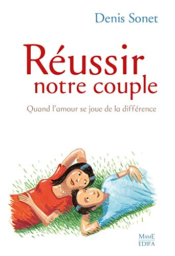 R&eacute;ussir notre couple : Quand l'amour se joue de la diff&eacute;rence