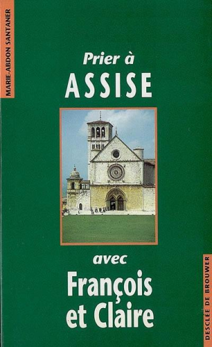Prier &agrave; Assise avec Fran&ccedil;ois et Claire