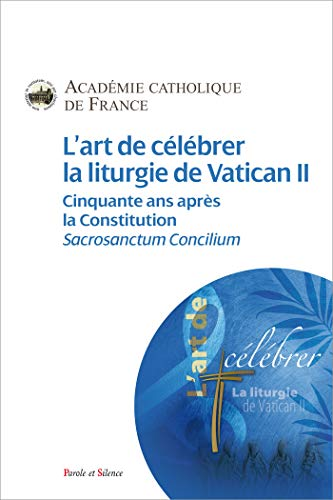 L'art de c&eacute;l&eacute;brer la liturgie de Vatican II