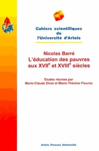 Nicolas Barr&eacute;, l'&eacute;ducation des pauvres aux XVIIe et XVIIIe si&egrave;cles