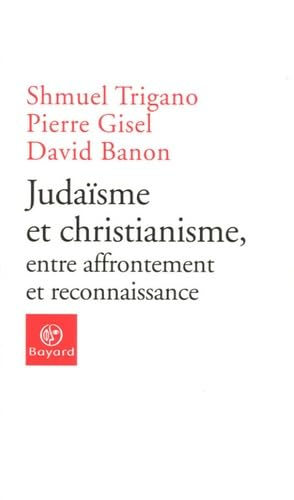 Juda&iuml;sme et christianisme, entre affrontement et reconnaissance