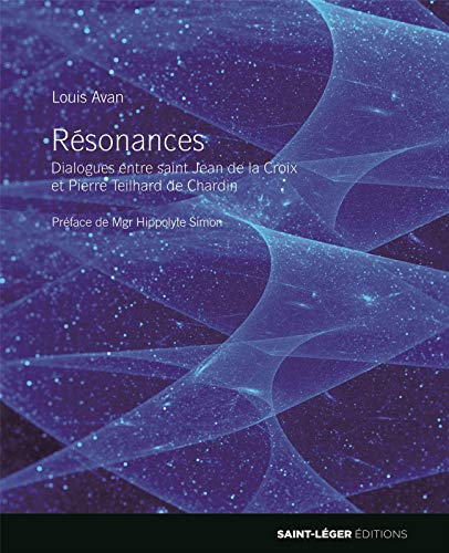 R&eacute;sonances entre saint Jean de la Croix et le p&egrave;re Teilhard de Chardin