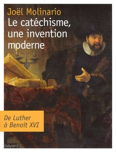 Le cat&eacute;chisme, une invention moderne