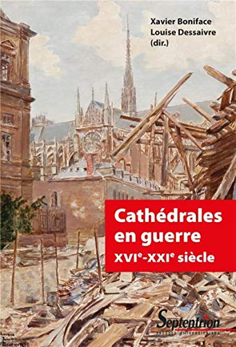 Cath&eacute;drales en guerre, XVIe-XXIe si&egrave;cle