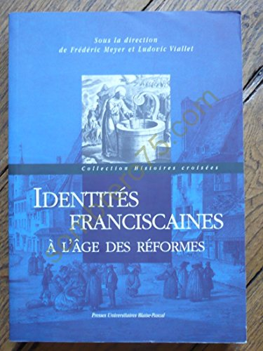 Identit&eacute;s franciscaines &agrave; l'&acirc;ge des r&eacute;formes