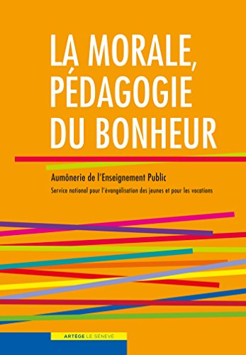 La morale, p&eacute;dagogie du bonheur