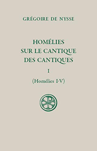 Hom&eacute;lies sur le cantique des cantiques. Tome I