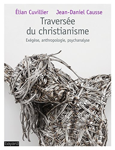Travers&eacute;e du christianisme : Ex&eacute;g&egrave;se, anthropologie, psychanalyse