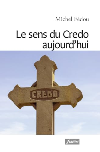 Le sens du Credo aujourd'hui