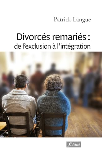 Divorc&eacute;s remari&eacute;s : de l'exclusion &agrave; l'int&eacute;gration