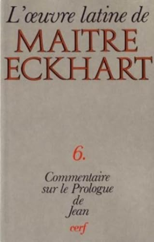 L'Oeuvre latine de Ma&icirc;tre Eckhart : Le commentaire de l'&eacute;vangile selon Jean : Le prologue (chap. 1, 1-18)