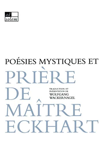 Po&eacute;sies mystiques et pri&egrave;re de Ma&icirc;tre Eckhart