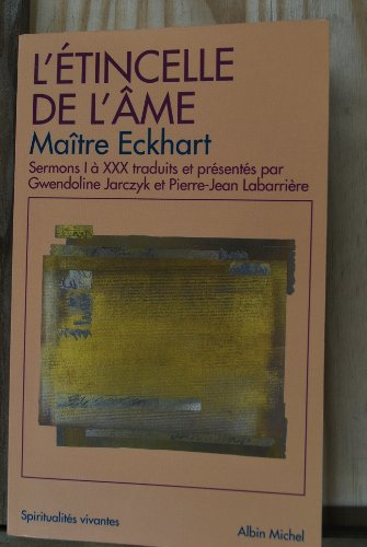 L'Etincelle de l'Ame : Sermons I &agrave; XXX