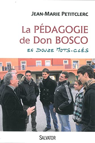 La p&eacute;dagogie de don Bosco en 12 mots cl&eacute;s