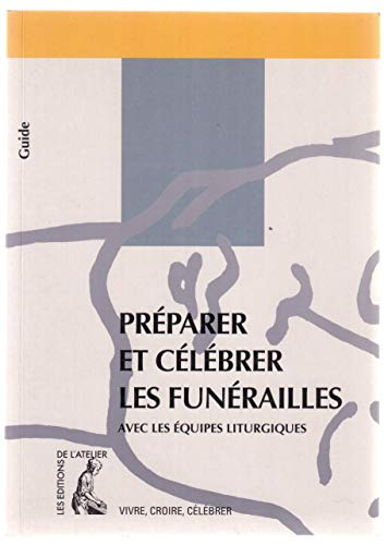Pr&eacute;parer et c&eacute;l&eacute;brer les fun&eacute;railles avec les &eacute;quipes liturgiques