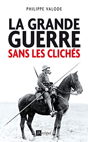 La Grande guerre sans les clich&eacute;s