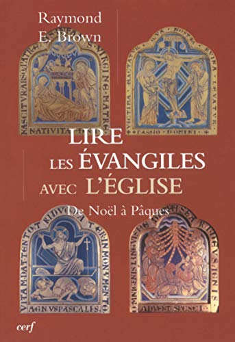 Lire les Evangiles avec l'Eglise : de No&euml;l &agrave; P&acirc;ques
