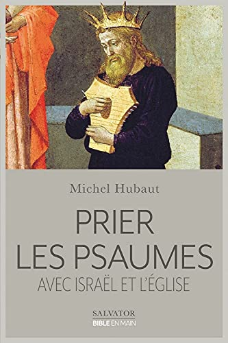 Prier les Psaumes avec Isra&euml;l et l'&Eacute;glise