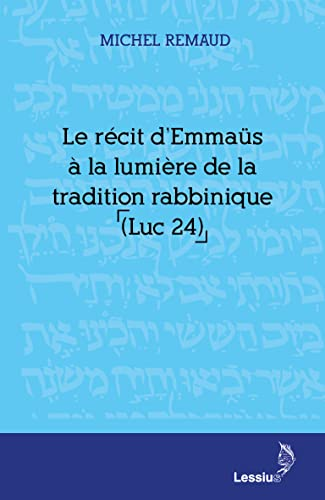 Le r&eacute;cit d'Emma&uuml;s &agrave; la lumi&egrave;re de la tradition rabbinique