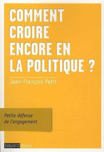 Comment croire encore en la politique ?