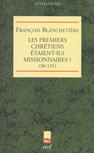 Les premiers chr&eacute;tiens &eacute;taient-ils missionnaires ?