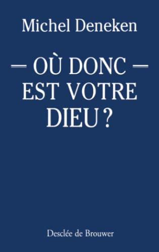 O&ugrave; donc est votre Dieu ?