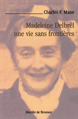 Madeleine Delbr&ecirc;l, une vie sans fronti&egrave;res