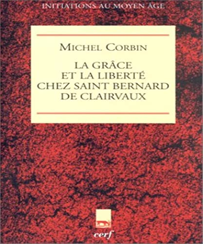 La gr&acirc;ce et la libert&eacute; chez saint Bernard de Clairvaux