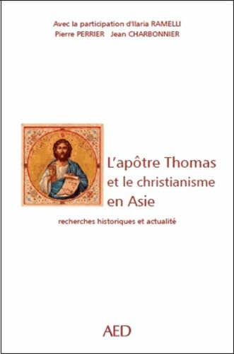 L'ap&ocirc;tre Thomas et le christianisme en Asie