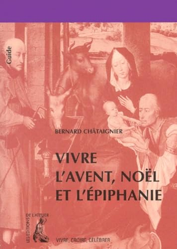 Vivre l'Avent, No&euml;l et l'&Eacute;piphanie