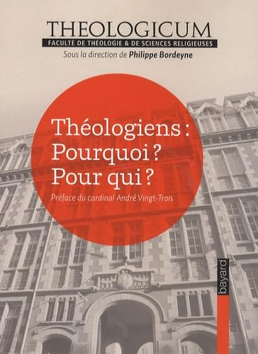 Th&eacute;ologiens : Pourquoi? Pour qui ?