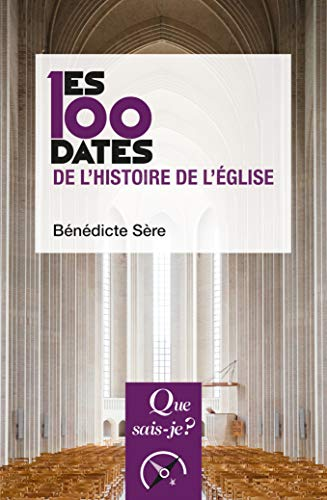 Les 100 dates de l'histoire de l'&Eacute;glise