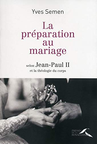 La Pr&eacute;paration au mariage selon Jean-Paul II et la th&eacute;ologie du corps