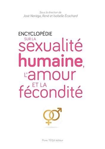 Encyclop&eacute;die sur la sexualit&eacute; humaine, l'amour et la f&eacute;condit&eacute;