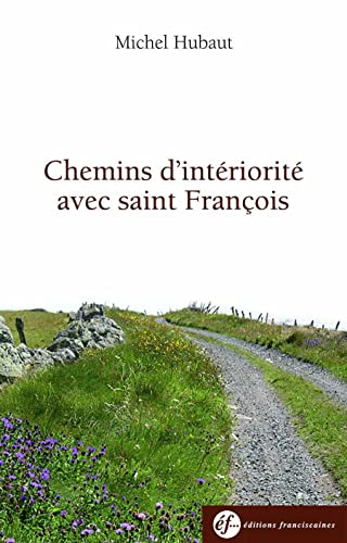 Chemins d'int&eacute;riorit&eacute; avec saint Fran&ccedil;ois d'Assise