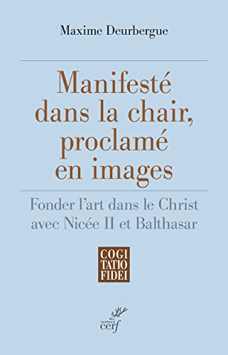 Manifest&eacute; dans la chair, proclam&eacute; en images